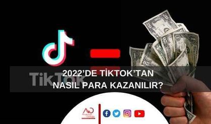 2022’DE TİKTOK’TAN NASIL PARA KAZANILIR?